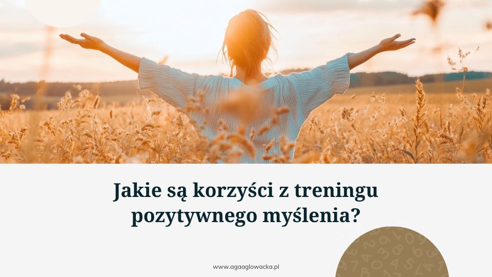 Jakie są korzyści z treningu pozytywnego myślenia?